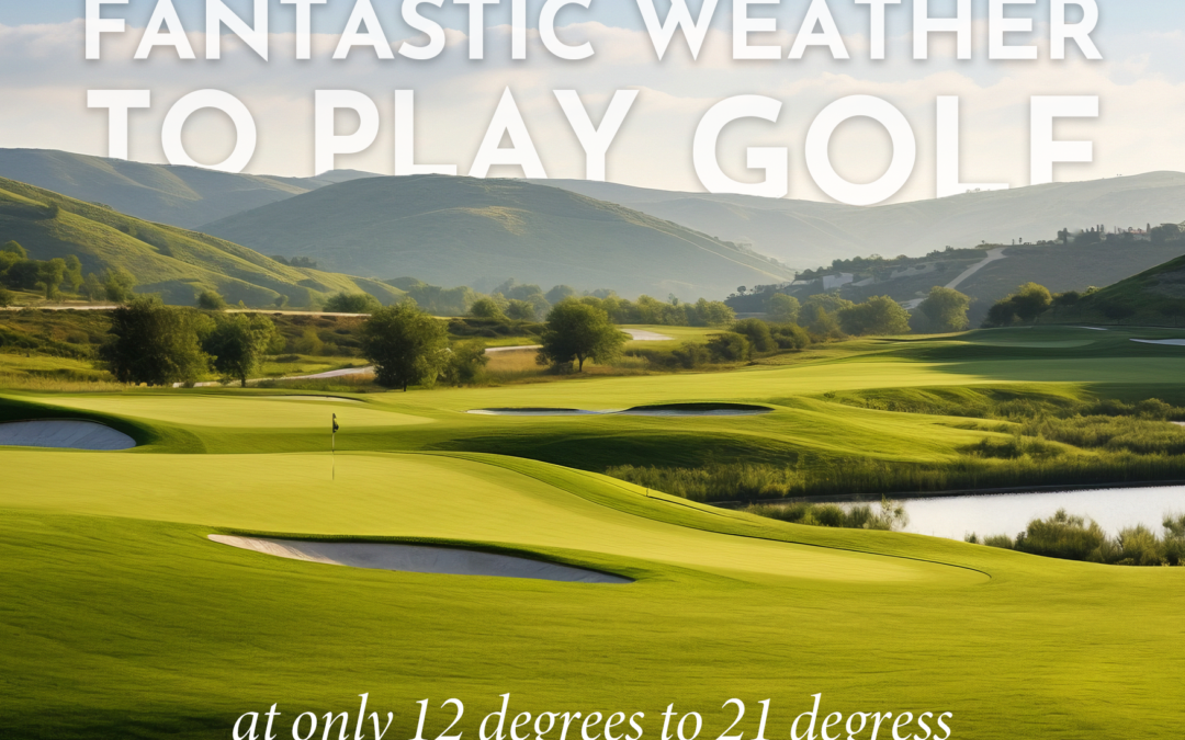 Fantastic weather to play golf at only 12 degrees to 21 degrees.